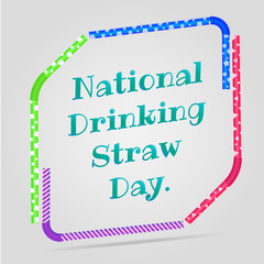 Vector illustration on a theme of drinking straw day. A frame of drinking straws and a congratulatory inscription
