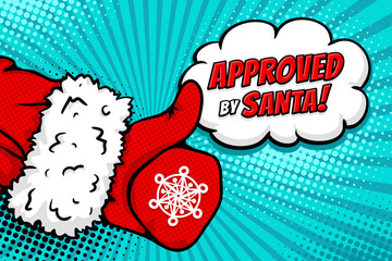 Pop art background with Santa Claus hand in red suit and mitten showing thumb up on halftone and Approved by Santa speech bubble. Vector colorful  illustration with halftone in retro comic style.