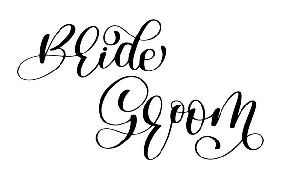 Groom and bride Hand drawn vector lettering. Inscription for invitation and greeting card, prints and posters. Home decoration. Printable phrase and words. Typography composition. Family and wedding