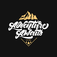 Adventure awaits. Lettering inspiring typography poster with mountains and trees. Hipster vector logo illustration.