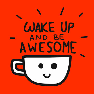 Wake up and be awesome word and coffee cup cartoon vector illustration