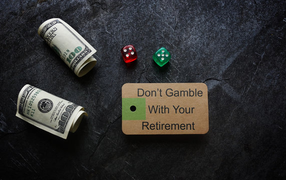 Gamble with retirement tag