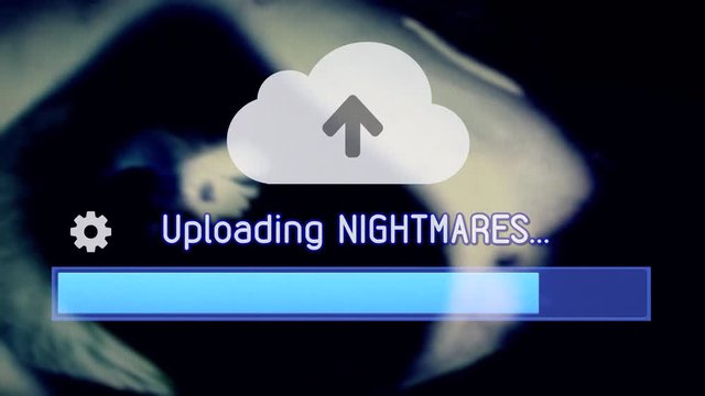 Uploading / downloading Nightmares from the cloud. Background: a frantically moving scary big eye.
