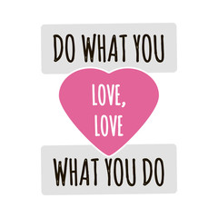 Do what you love, love what you do quote lettering.