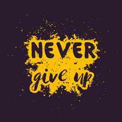 Never give up, motivational, inspirational quote, hand drawn style