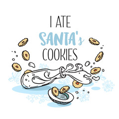 Poster I ate Santas cookies. Milk and cookies for Santa. Hand drawing and typography isolated on white