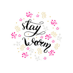 Greeting card design with lettering Stay warm. Vector illustration.