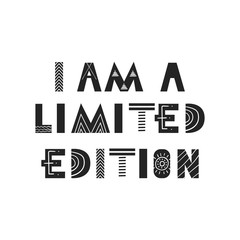I am a limited edition - Cute hand drawn nursery poster with lettering in scandinavian style.