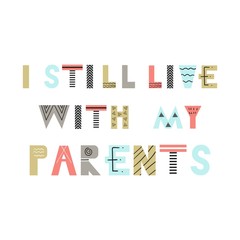 I still live with my parents - Cute fun hand drawn nursery poster with lettering in scandinavian style.