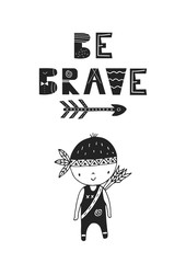 Be brave - unique hand drawn nursery poster with handdrawn lettering in scandinavian style. Vector illustration