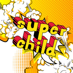 Super Child - Comic book style word on abstract background.