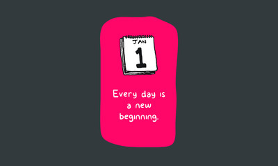 Every Day Is A New Beginning (Calendar Hand Drawn Illustration Vector Quote Design)