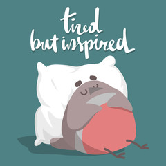 cute cartoon bullfinch sleeping on a pillow.unique hand drawn lettering quote - tired but inspired. healthy sleep concept. cartoon bird character