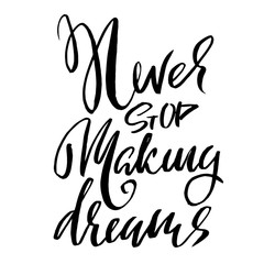 Fototapeta premium Never stop making dreams. Hand drawn dry brush lettering. Ink illustration. Modern calligraphy phrase. Vector illustration.