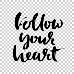 Follow your heart. Hand drawn dry brush lettering. Ink illustration. Modern calligraphy. Vector illustration.
