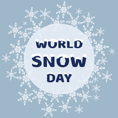 World snow day. Inscription with the effect of snow-capped letters on the snowflakes
