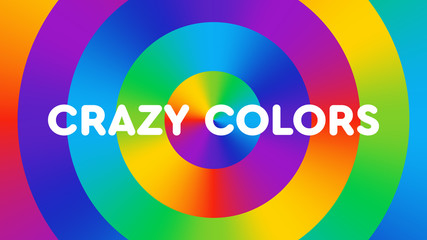 Colorful background consisting of rainbow gradient circles with the text "crazy colors". Fun, bright, cheerful color illustration. Color spectrum art.