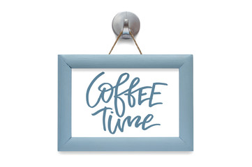 Coffee time. Modern calligraphy. Motivational quote. Blue photo frame