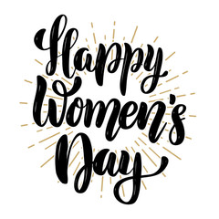 Happy women's day. Hand drawn motivation lettering quote. Design element for poster, banner, greeting card.