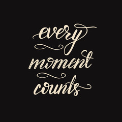 Lettering Every moment counts. Vector illustration.