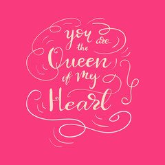 Card design with lettering You are the Queen of my Heart. Vector illustration.