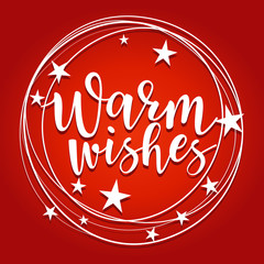Warm wishes - lettering inscription to winter holiday design.