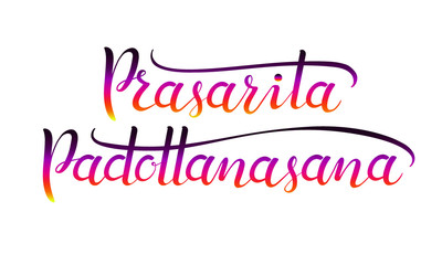 Hand drawn lettering vector poster with the title of yoga pose Prasarita Padottanasana isolated on white background. Human body stretching positions. Asana yoga concept.