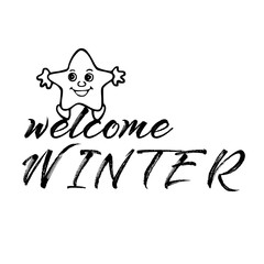 Welcome Winter lettering inscription. Winter background or emblems for invitation, greeting card, posters. Drawn winter inspiration phrase. Vector illustration.