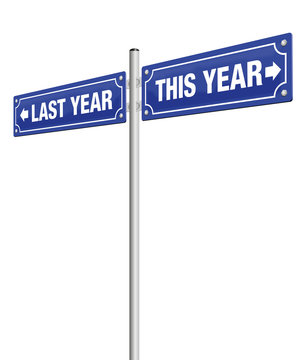 LAST YEAR and THIS YEAR, written on two road signs in opposite direction - symbolic for past and future, for finished and coming, for good resolutions for the new year.