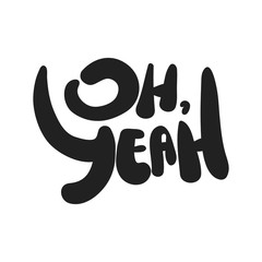 Lettering Oh, Yeah. Vector illustration.