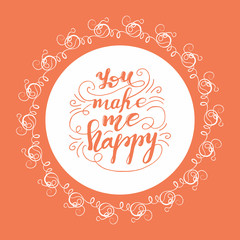 Greeting card design with lettering You make me happy. Vector illustration.