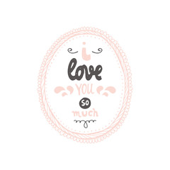 Cute Hand drawn positive vector lettering about love. The beauty brush modern calligraphy for prints, posters, phone case, scrapbook, valentines day, wedding typography.I love you so much
