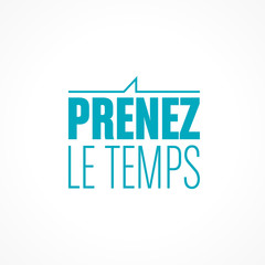 prenez le temps