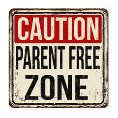 Caution parent free zone  vintage rusty metal sign