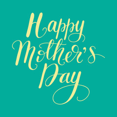 Lettering Card Happy Mother's Day. Vector illustration.