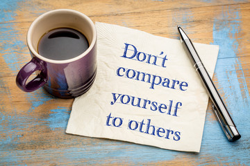 Do not compare yourself to others - obrazy, fototapety, plakaty