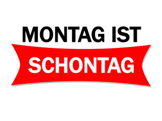 Montag ist Schontag