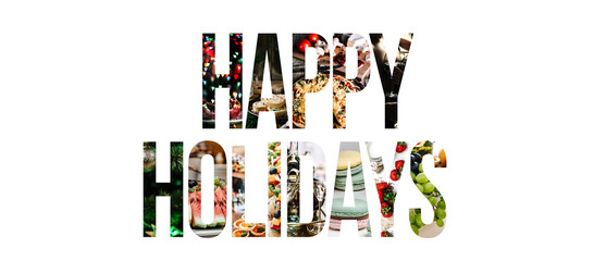 happy holidays. Food and drinks letters filled with pictures of famous photos fruits pizza drinks