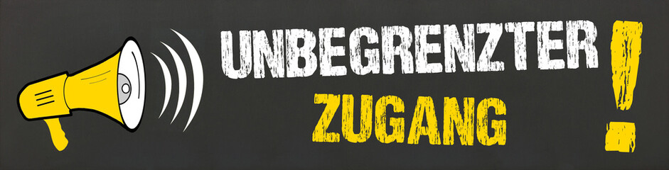 Unbegrenzter Zugang! / Megafon auf Tafel