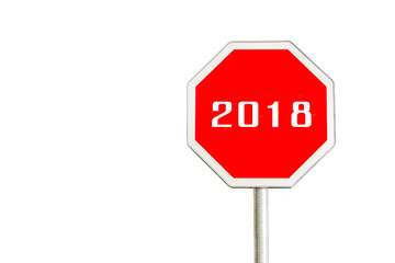 Red road sign and Number of 2018 isolated on white background for New year concept