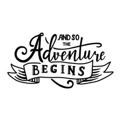 And so the adventure begins. Hand drawn vector phrase isolated o