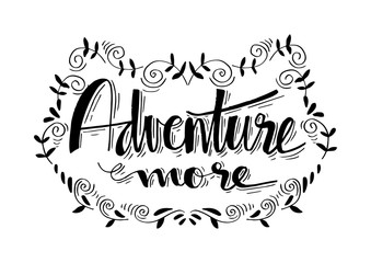 Adventure more. Motivational quote.