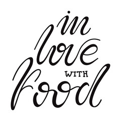 Lettering In love with food. Vector illustration.