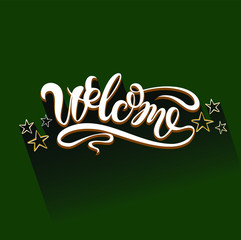 Welcome. Stars. Lettering.Greeting card with modern calligraphy and drawing by hand. The green background. Isolated typographic concepts. Vector design.