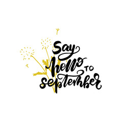 Lettering Say hello to September. Vector illustration.