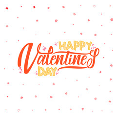 Happy Valentine's day. Hand Drawing Vector Lettering design. Can be used for posters, postcards, prints on clothes.