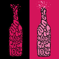 Wine is always good idea hand draw lettering in wine bottle form, clean and textured version of one vector illustration. Wine letterform with decorative elements and textures. Wine lettering, wine
