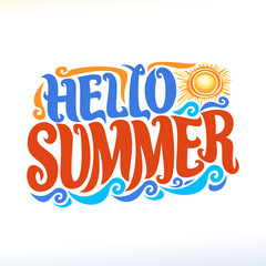 Vector poster for Summer season, lettering typography for calligraphic summer sign, decorative handwritten font for brush text hello summer, vintage summertime logo with hot sun and sea waves on white