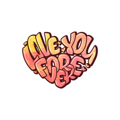 Big heart with lettering - Love you forever, typography poster for Valentines Day, cards, prints.