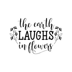 The earth laughs in flowers. Lettering. Hand drawn vector illustration. element for flyers, banner, postcards and posters. Modern calligraphy.